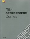 Gillo Dorfles. Opere recenti. Catalogo della mostra (Rovereto, 17 dicembre 2011-12 febbraio 2012). Ediz. illustrata libro