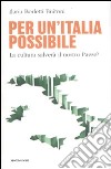 Per un'Italia possibile. La cultura salverà il nostro paese? libro