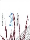 Paradise. Peter Uhlmann. Catalogo della mostra (Parigi, 9-25 marzo 2012). Ediz. italiana e inglese libro