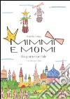 Mimmi e Momi. Un giorno speciale. Ediz. illustrata libro