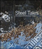 Steel tales. Marzorati Ronchetti 90 anni per il design. Catalogo della mostra (Milano, 17-22 aprile 2012). Ediz. italiana e inglese libro