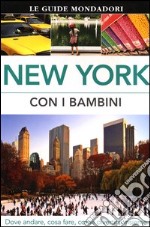 New York con i bambini. Dove andare, cosa fare, come divertirsi insieme libro