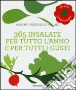 365 Insalate per tutto l'anno e per tutti i gusti libro