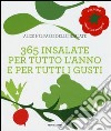 365 Insalate per tutto l'anno e per tutti i gusti libro