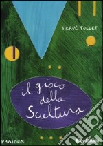 Il gioco della scultura. Ediz. illustrata libro