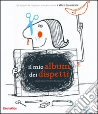 Il mio album dei dispetti. Ediz. illustrata libro