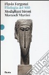 Filologia del '900. Modigliani, Sironi, Morandi, Martini libro di Fergonzi Flavio