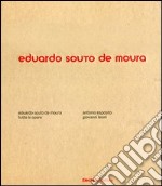 Eduardo Souto de Moura. Tutte le opere. Ediz. illustrata libro