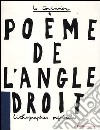 Le poème de l'angle droit. Ediz. illustrata libro