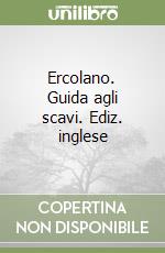 Ercolano. Guida agli scavi. Ediz. inglese libro