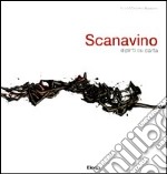 Scanavino. Dipinti su carta. Ediz. illustrata libro