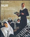 Nur. La luce nascosta dell'Afghanistan. Ediz. illustrata libro di Bulaj Monika