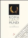 Roma caput mundi. Catalogo della mostra (Roma, 3 ottobre 2012-10 marzo 2013) libro