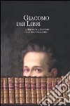 Giacomo dei libri. La Biblioteca Leopardi come spazio delle idee. Catalogo della mostra (Recanati, 1 luglio 2012-31 dicembre 2013). Ediz. illustrata libro di Cacciapuoti F. (cur.)