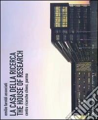 La casa della ricerca-The house of research. Centro ricerche Chiesi, Parma. Ediz. bilingue