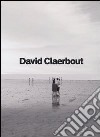 David Claerbout. Ediz. illustrata libro