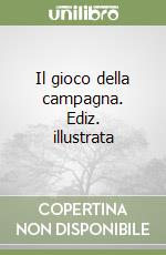 Il gioco della campagna. Ediz. illustrata libro