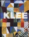 Paul Klee e l'Italia. Catalogo della mostra (Roma, 9 ottobre 2012-27 gennaio 2013). Ediz. illustrata libro