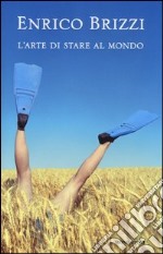 L'arte di stare al mondo libro