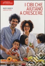 I cibi che aiutano a crescere libro