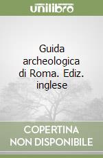 Guida archeologica di Roma. Ediz. inglese libro