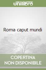 Roma caput mundi libro