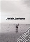 David Claerbout. Ediz. inglese libro di Cincinelli S. (cur.)