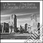 Le terme di Caracalla-The baths of Caracalla. Ediz. bilingue libro