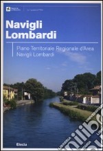 Navigli lombardi. Piano territoriale regionale d'area Navigli lombardi libro