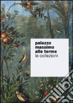 Palazzo Massimo alle Terme. Le collezioni libro