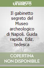 Il gabinetto segreto del Museo archeologico di Napoli. Guida rapida. Ediz. tedesca