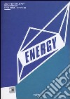 Energy. Architettura del petrolio e del postpetrolio. Catalogo della mostra (Roma, 13 marzo-29 settembre 2013). Ediz. illustrata libro di Ciorra P. (cur.)