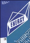 Energy. Oil and post-oil. Architecture and grids. Catalogo della mostra (Roma, 13 marzo-29 settembre 2013). Ediz. illustrata libro di Ciorra P. (cur.)