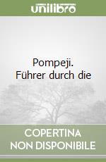 Pompeji. Führer durch die libro