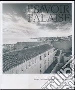 Le savoir sur la falaise. Luoghi e storie dell'Università Suor Orsola Benincasa. Ediz. illustrata libro