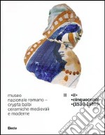 Museo nazionale romano Crypta Balbi. Ceramiche medievali e moderne. Ediz. illustrata. Vol. 2: Il Cinquecento (1530-1610) libro