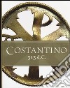 Costantino 313 d. C. Catalogo della mostra (Roma, 11 aprile-15 settembre 2013). Ediz. italiana e inglese libro
