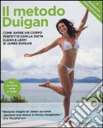 Il metodo Duigan. Come avere un corpo perfetto con la dieta clean & lean libro