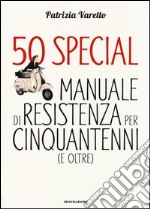 50 special. Manuale di resistenza per cinquantenni (e oltre)