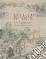 La città dipinta. Il rotolo di Suzhou, il capolavoro della pittura cinese. Ediz. illustrata libro