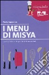 I menu di Misya. Le migliori ricette per tutte le occasioni libro