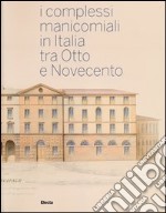 I complessi manicomiali in Italia tra Otto e Novecento