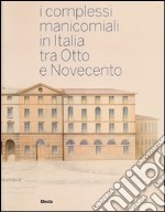 I complessi manicomiali in Italia tra Otto e Novecento libro