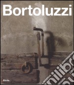 Ferruccio Bortoluzzi. Catalogo generale. Ediz. italiana e inglese libro