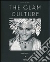 The glam culture. Ediz. italiana libro