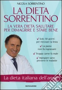 La dieta Sorrentino. La vera dieta salutare per dimagrire e stare bene libro