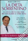 La dieta Sorrentino. La vera dieta salutare per dimagrire e stare bene libro