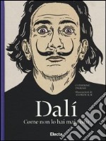 Dalì come non lo hai mai visto. Ediz. illustrata libro