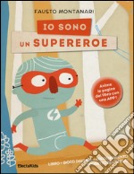 Io sono un supereroe. Ediz. illustrata libro