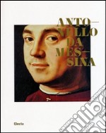 Antonello da Messina. Catalogo della mostra (Rovereto, 5 ottobre 2013-12 gennaio 2014). Ediz. illustrata libro